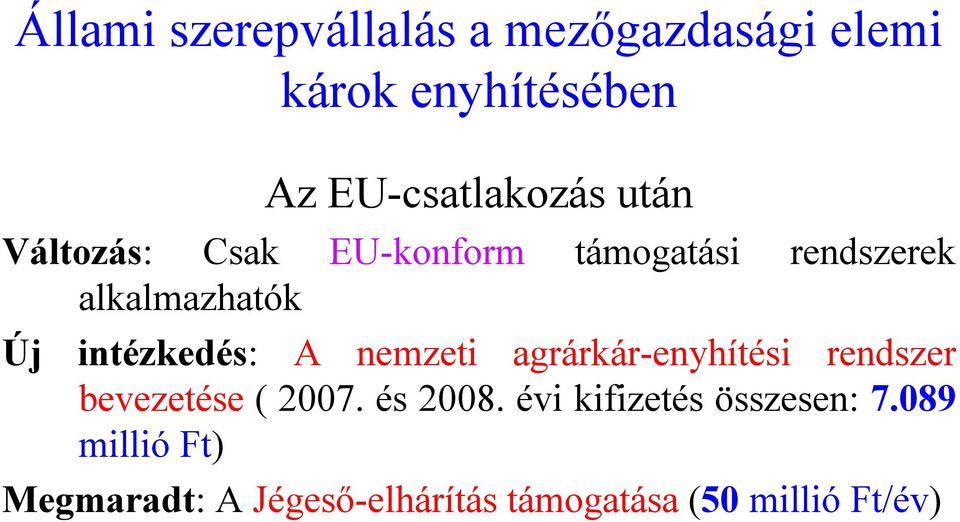 A nemzeti agrárkár-enyhítési rendszer bevezetése ( 2007. és 2008.