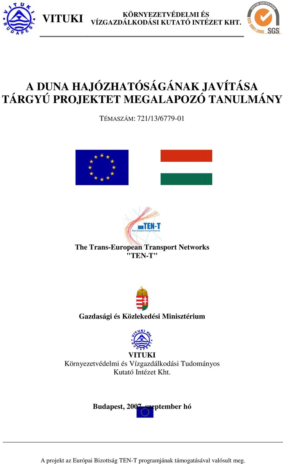 Trans-European Transport Networks "TEN-T" Gazdasági és Közlekedési Minisztérium VITUKI Környezetvédelmi