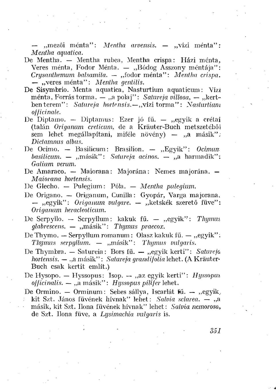 ,,a polaj": Salureja villosa, kertben terem": Satureja hortensis. vízi torma" : Nasturtium officinale. De Diptamo. Diptamus: Ezer jó fű.