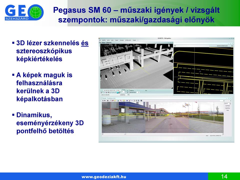 képkiértékelés A képek maguk is felhasználásra kerülnek a 3D