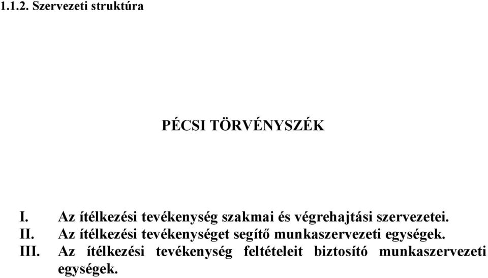 II. Az ítélkezési tevékenységet segítő munkaszervezeti egységek.