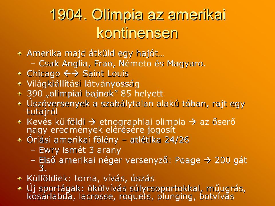 Kevés külföldildi etnographiai olimpia az őserő nagy eredmények elérésérere jogosít Óriási amerikai fölény atlétika tika 24/26 Ewry ismét 3 arany