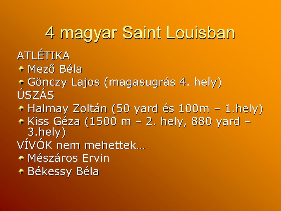 hely) ÚSZÁS Halmay Zoltán n (50 yard éss 100m 1.