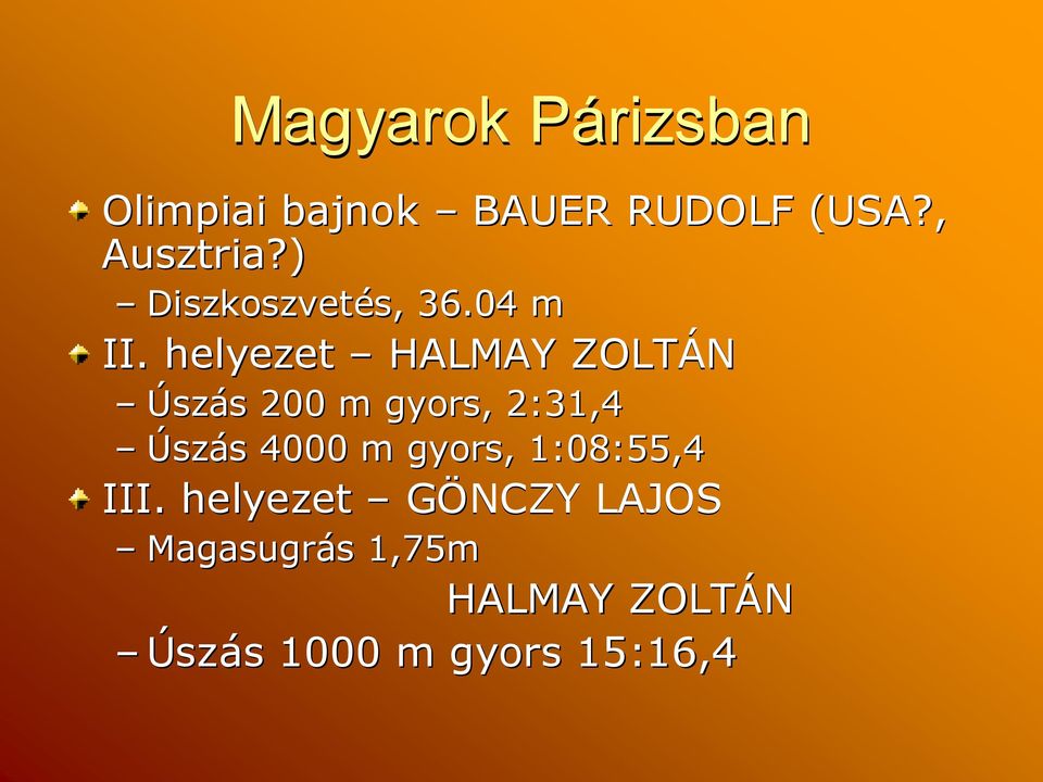 helyezet HALMAY ZOLTÁN Úszáss 200 m gyors, 2:31,4 Úszáss 4000 m