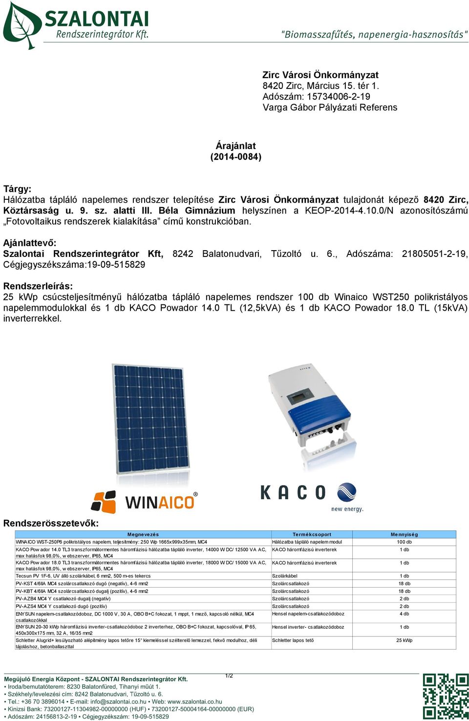 9. sz. alatti III. Béla Gimnázium helyszínen a KEOP-2014-4.10.0/N azonosítószámú Fotovoltaikus rendszerek kialakítása című konstrukcióban.