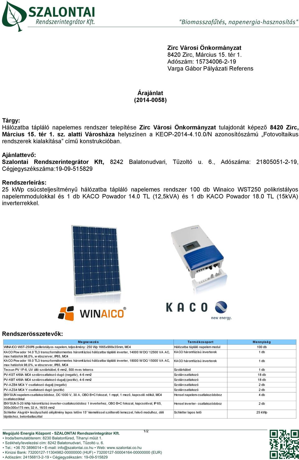 tér 1. sz. alatti Városháza helyszínen a KEOP-2014-4.10.0/N azonosítószámú Fotovoltaikus rendszerek kialakítása című konstrukcióban.