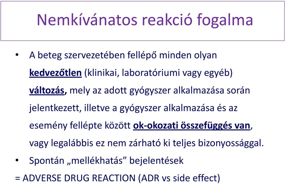 gyógyszer alkalmazása és az esemény fellépte között ok-okozati összefüggés van, vagy legalábbis ez nem