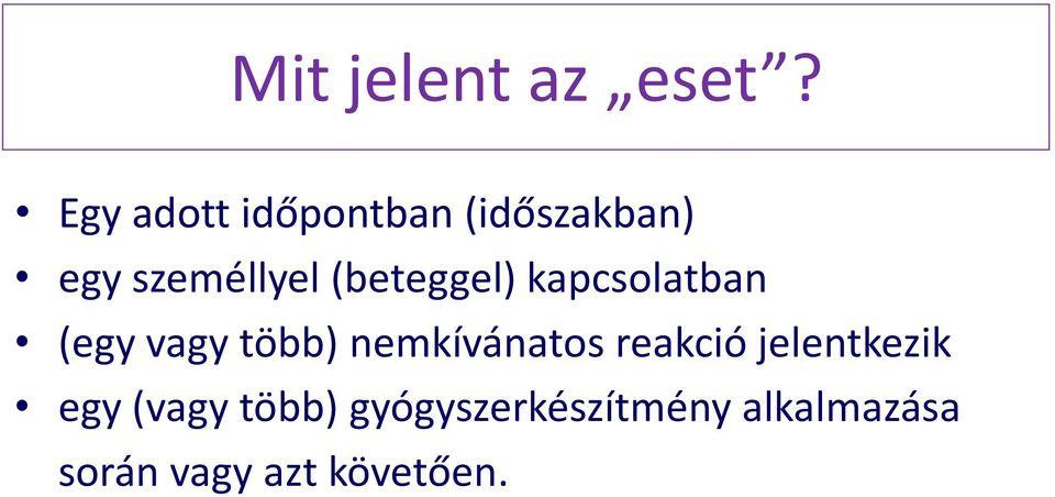 (beteggel) kapcsolatban (egy vagy több) nemkívánatos