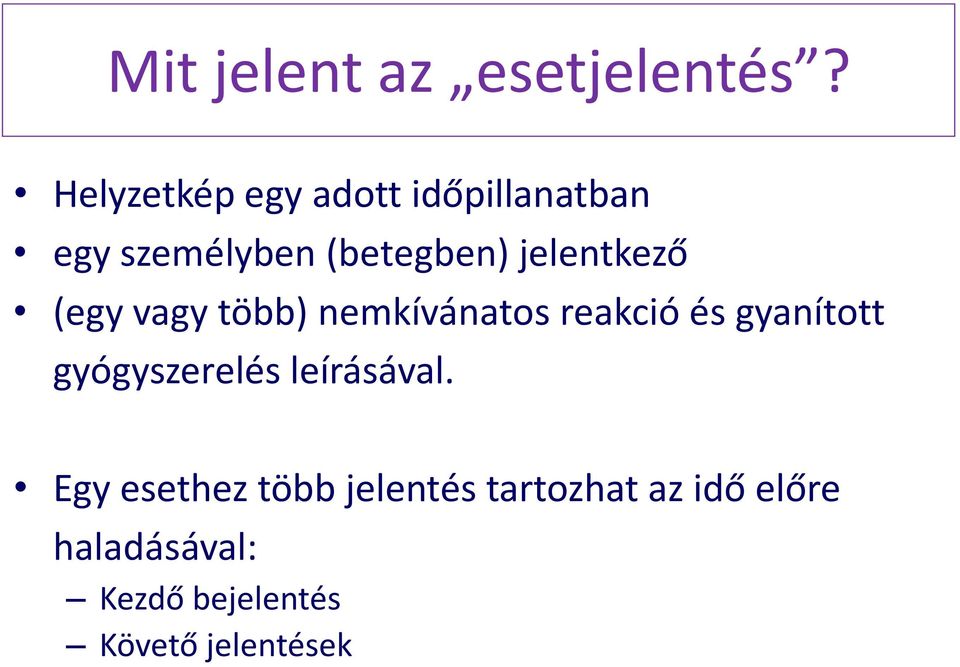 jelentkező (egy vagy több) nemkívánatos reakció és gyanított