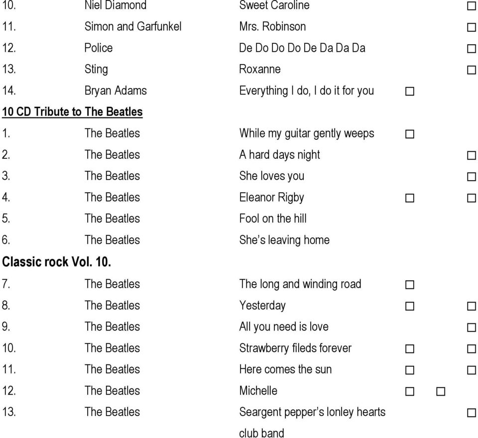 The Beatles She loves you 4. The Beatles Eleanor Rigby 5. The Beatles Fool on the hill 6. The Beatles She s leaving home Classic rock Vol. 10. 7.