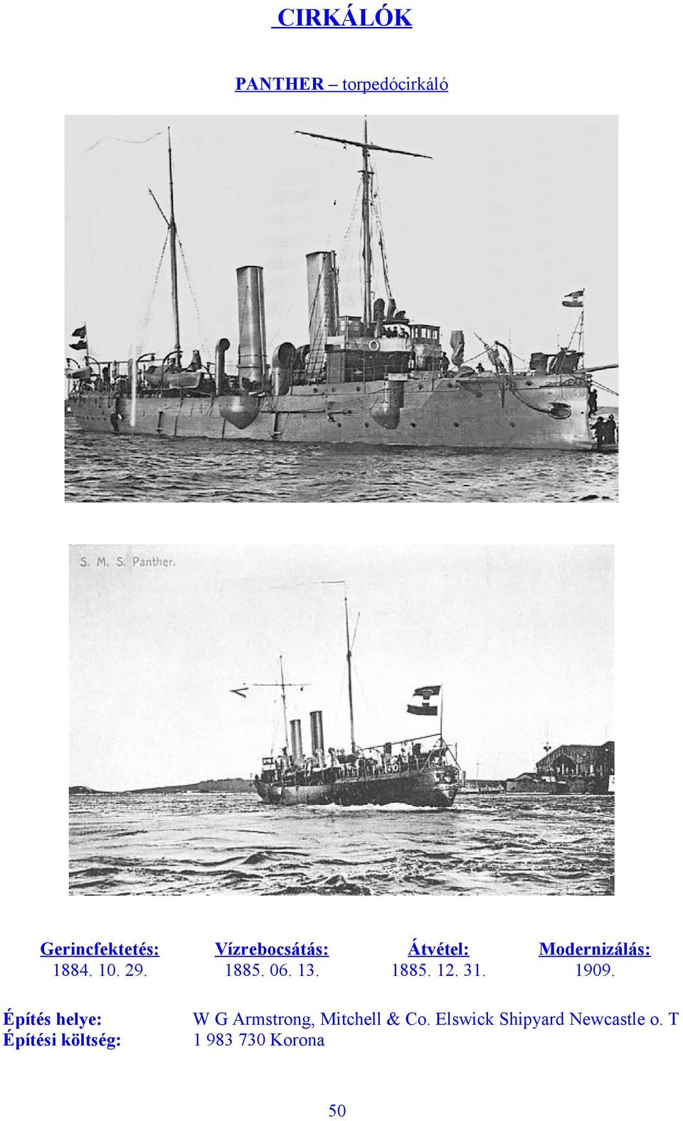 Átvétel: 1885. 12. 31. Modernizálás: 1909.