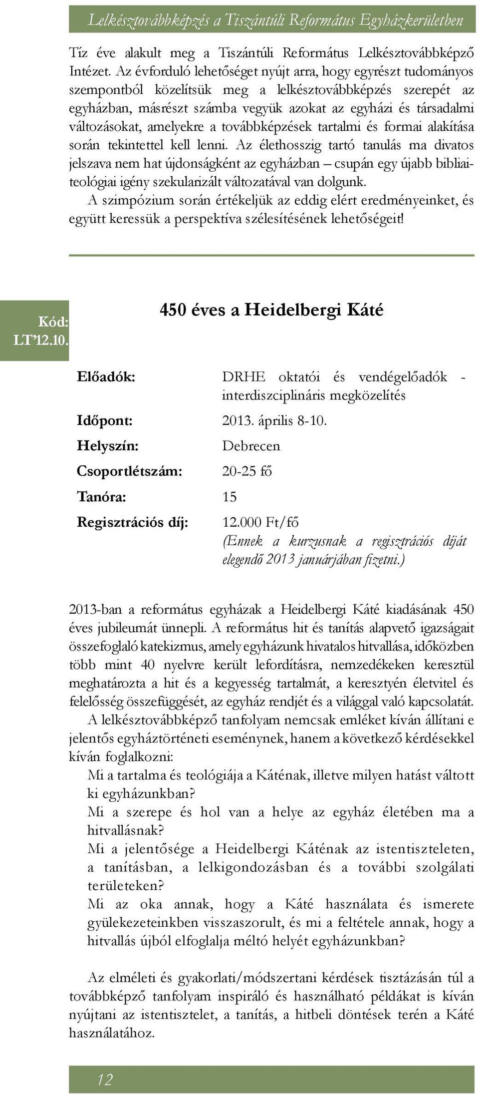 változásokat, amelyekre a továbbképzések tartalmi és formai alakítása során tekintettel kell lenni.