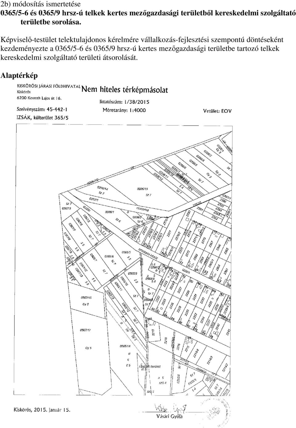 Képviselő-testület telektulajdonos kérelmére vállalkozás-fejlesztési szempontú döntéseként