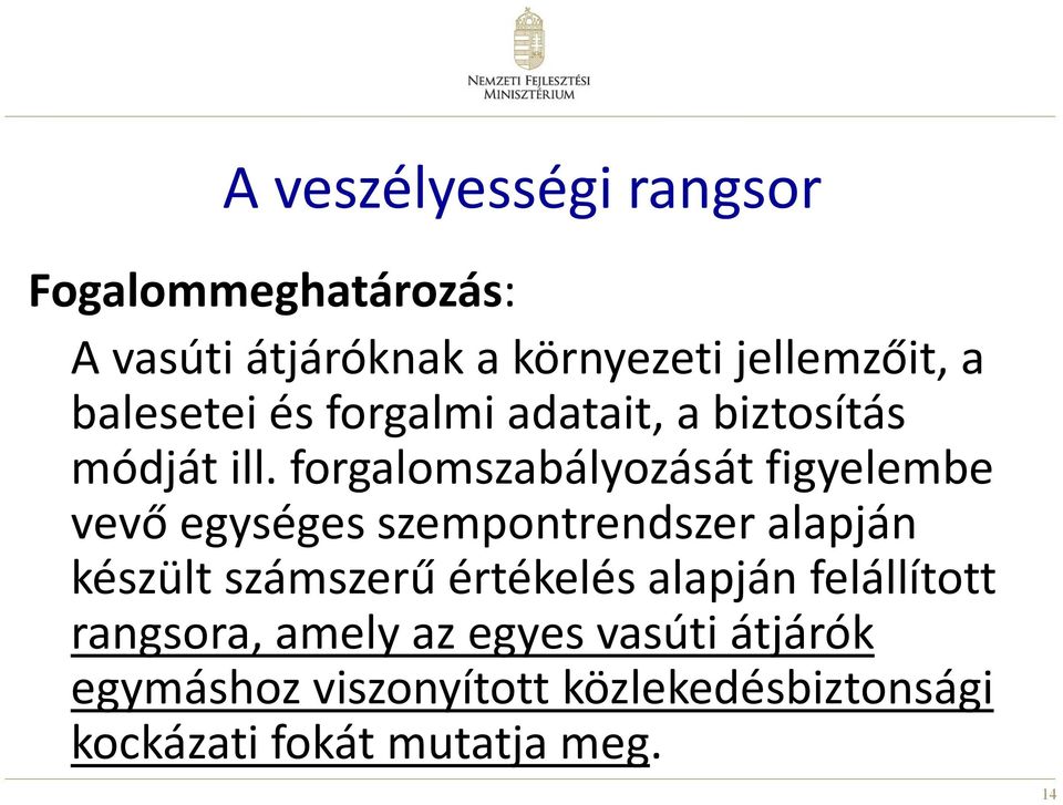 forgalomszabályozását figyelembe vevő egységes szempontrendszer alapján készült számszerű