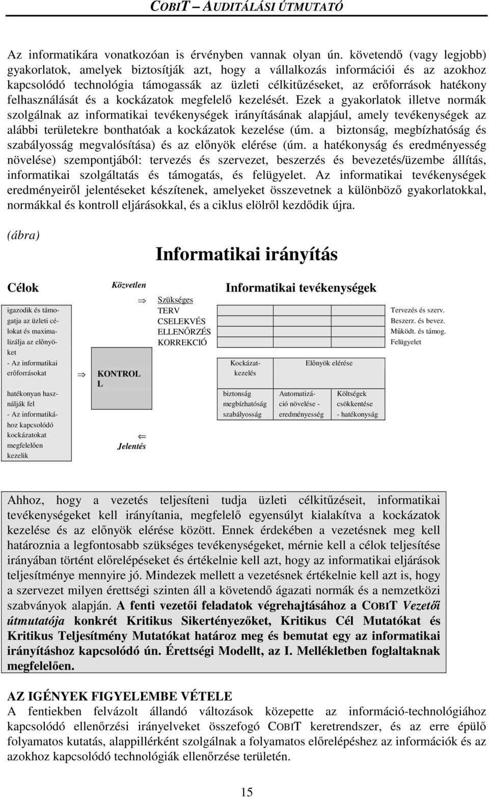 felhasználását és a kockázatok megfelel kezelését.