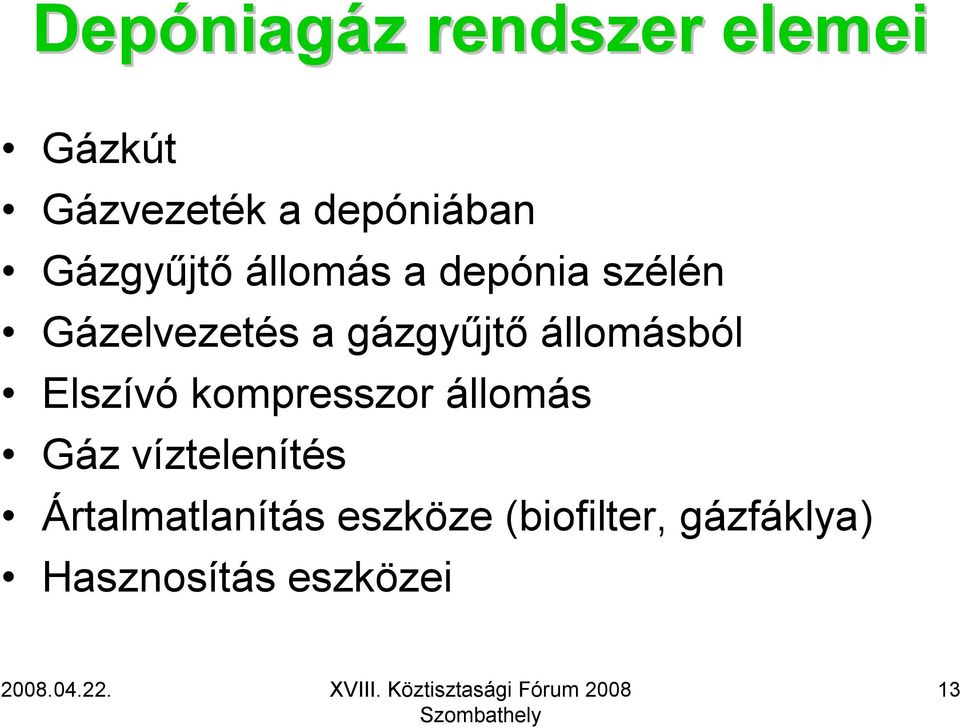 gázgyűjtő állomásból Elszívókompresszor állomás Gáz