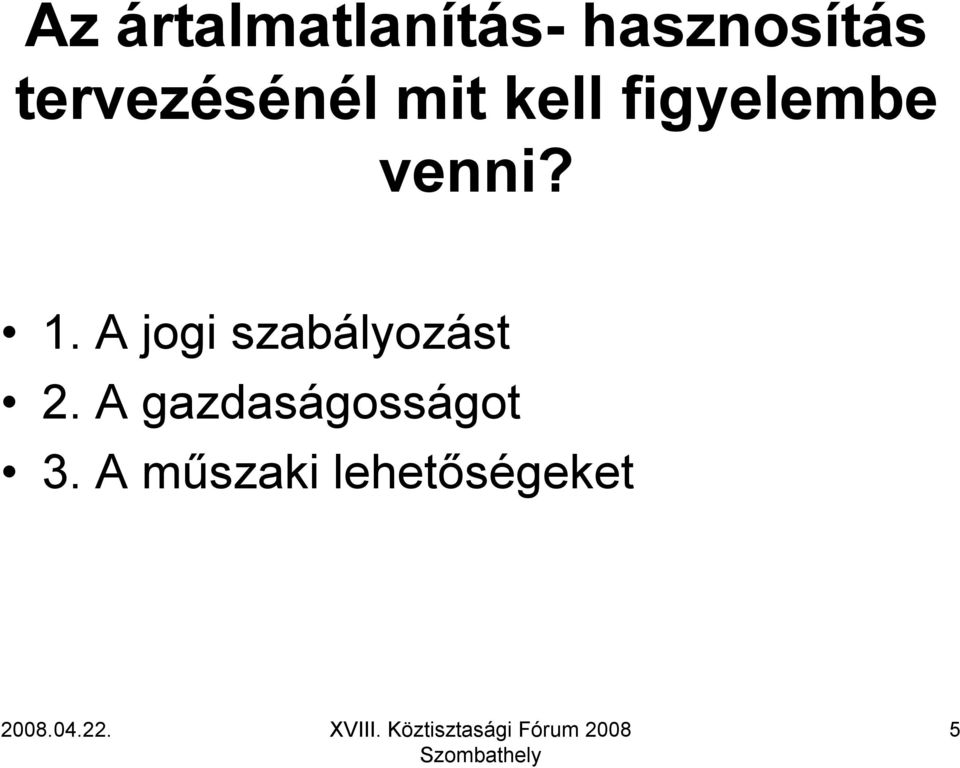 venni? 1. A jogi szabályozást 2.