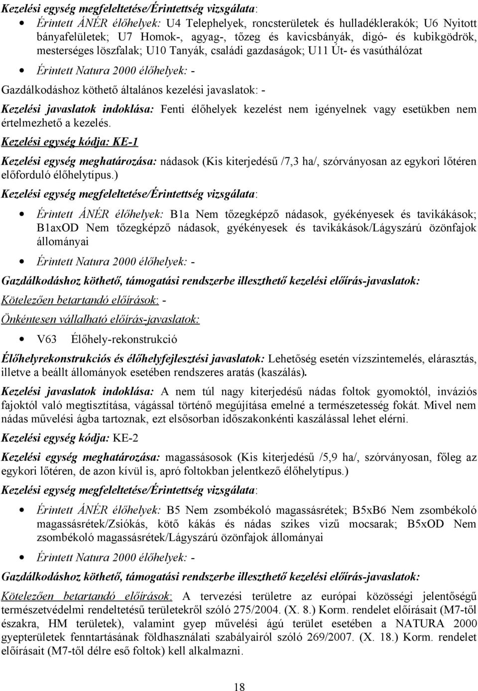 javaslatok indoklása: Fenti élőhelyek kezelést nem igényelnek vagy esetükben nem értelmezhető a kezelés.