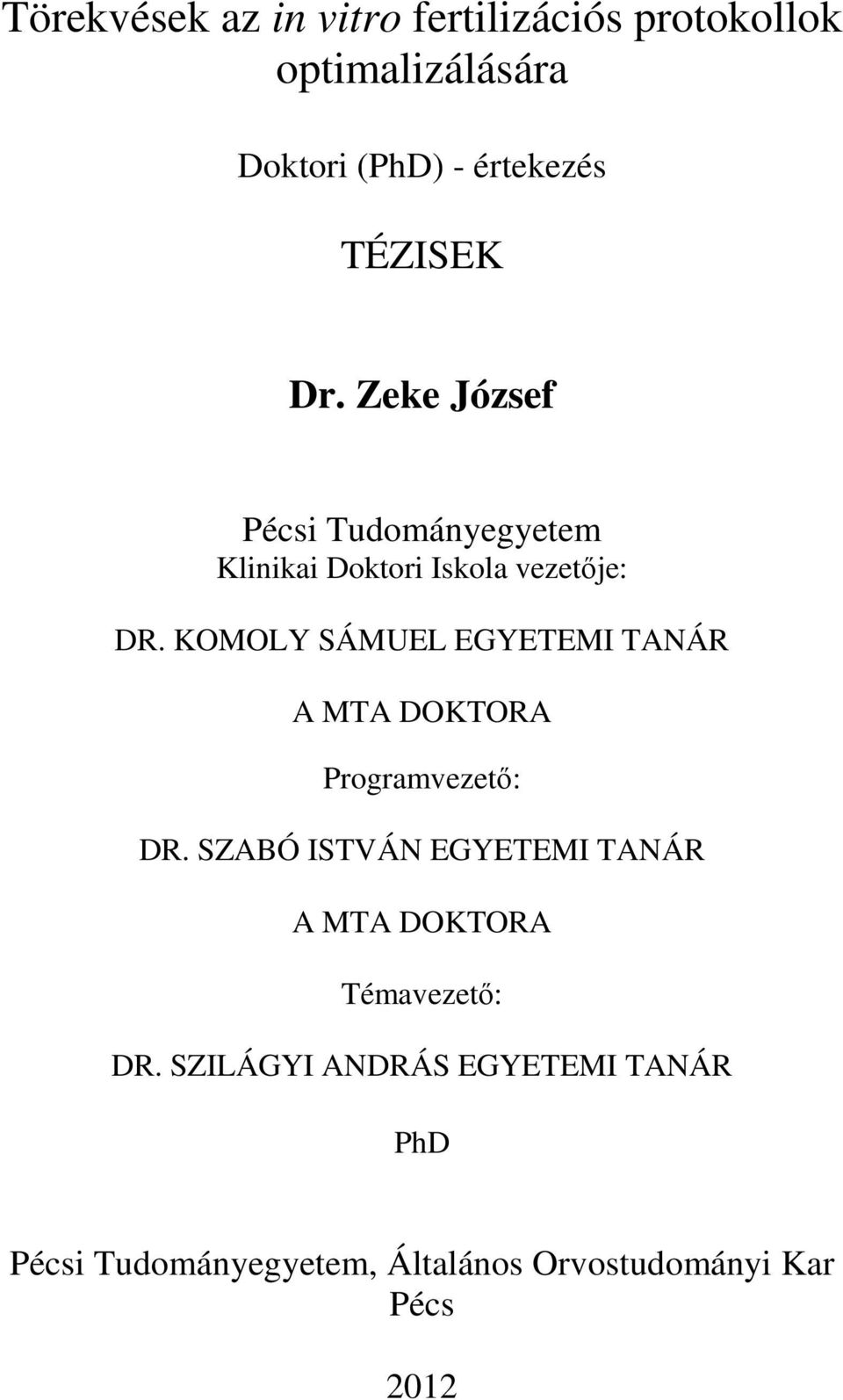 KOMOLY SÁMUEL EGYETEMI TANÁR A MTA DOKTORA Programvezető: DR.