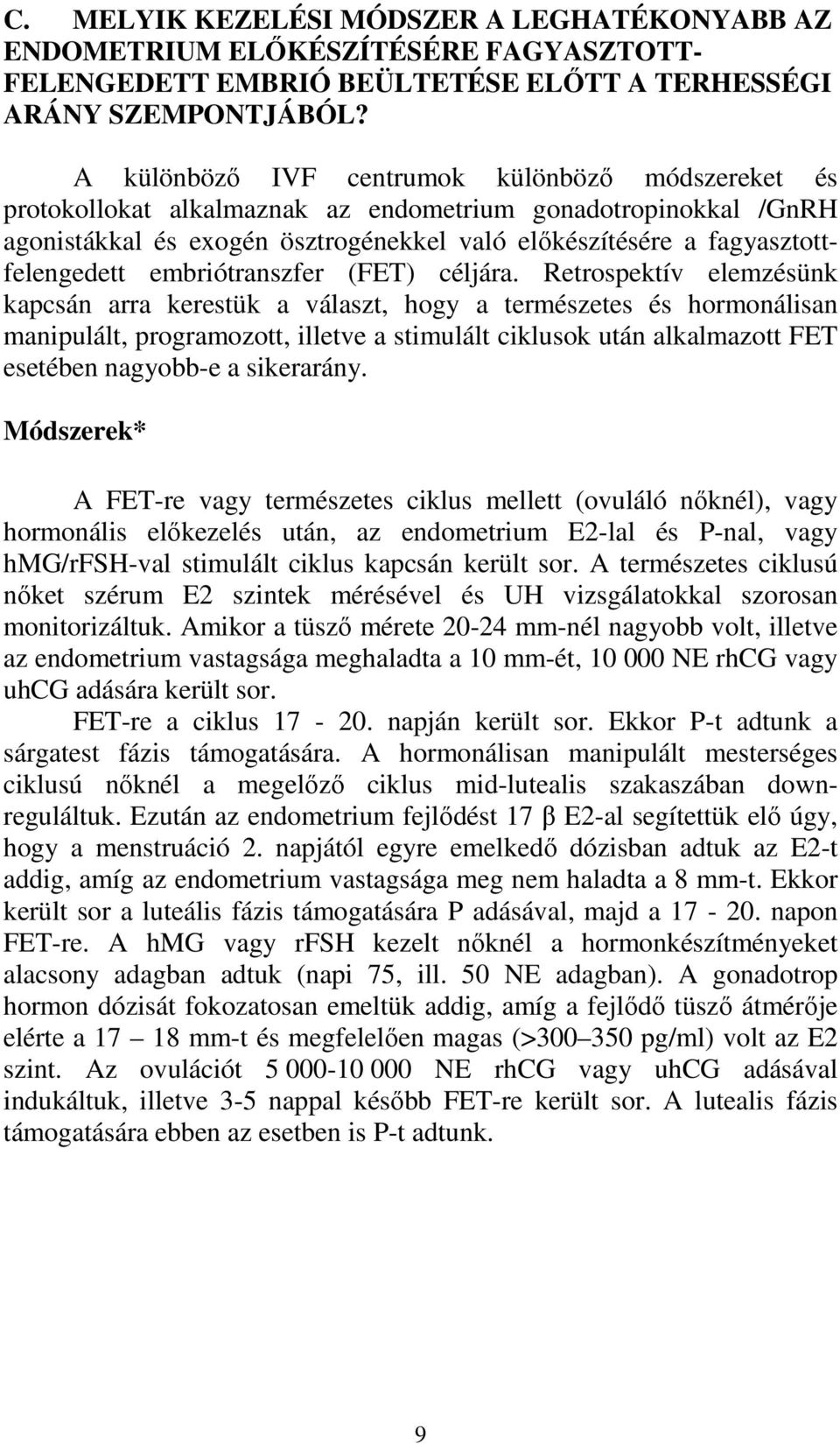 embriótranszfer (FET) céljára.