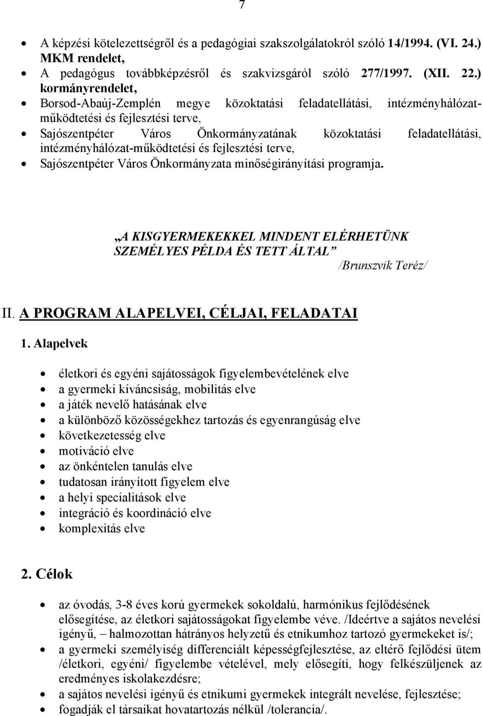 intézményhálózat-mőködtetési és fejlesztési terve, Sajószentpéter Város Önkormányzata minıségirányítási programja.