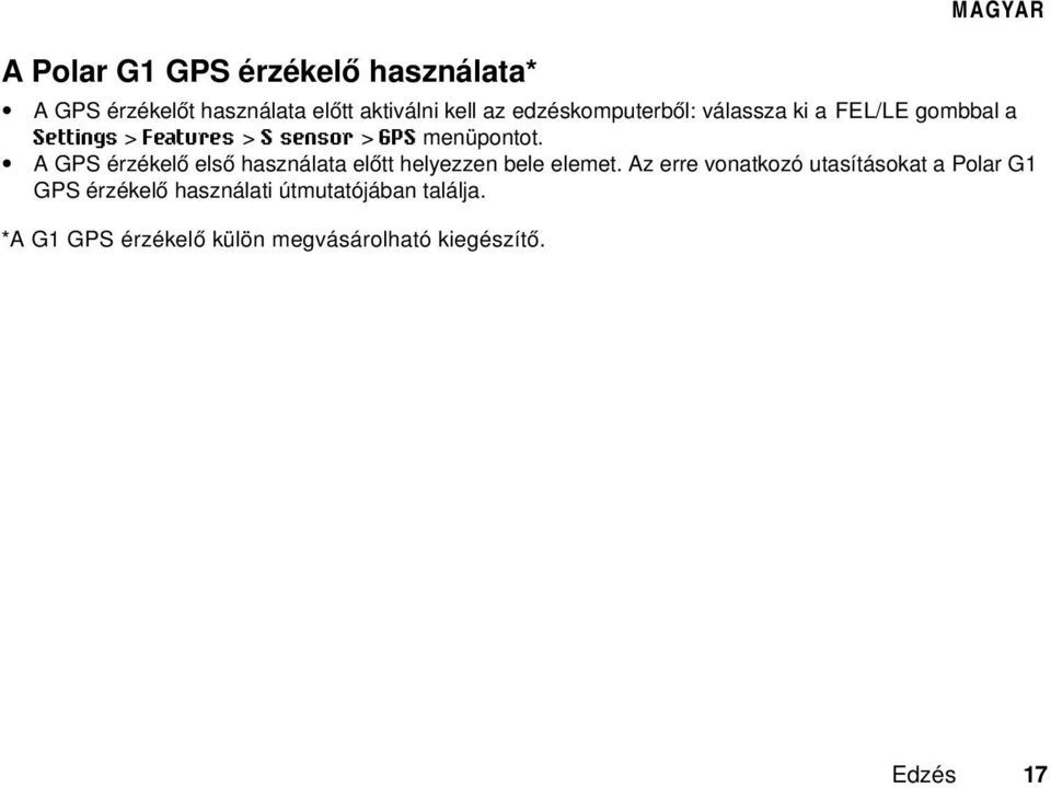 A GPS érzékelő első használata előtt helyezzen bele elemet.