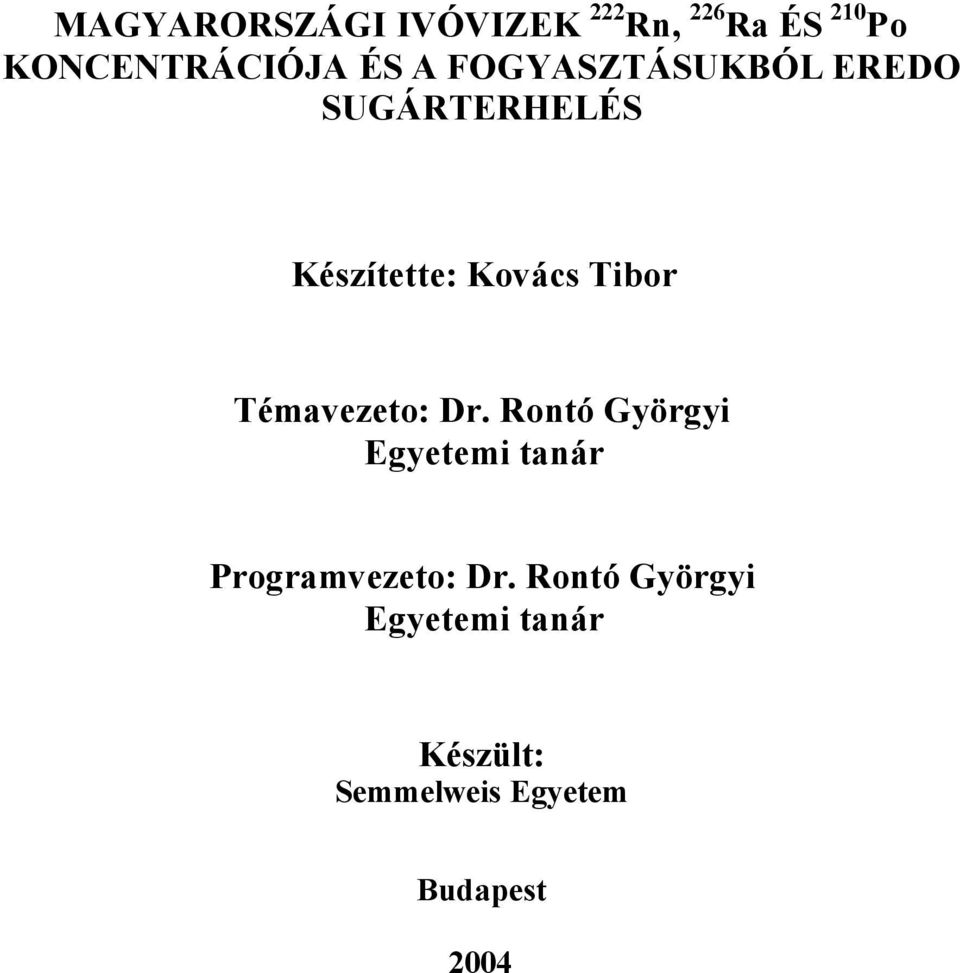 Témavezeto: Dr. Rontó Györgyi Egyetemi tanár Programvezeto: Dr.