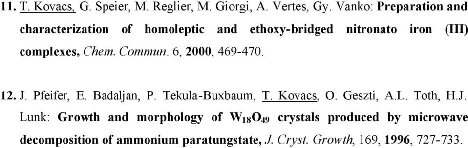 Commun. 6, 2000, 469-470. 12. J. Pfeifer, E. Badaljan, P. Tekula-Buxbaum, T. Kovacs, O. Geszti, A.L. Toth, H.