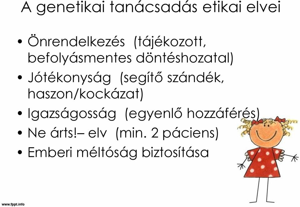 (segítő szándék, haszon/kockázat) Igazságosság (egyenlő