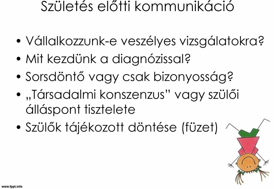 Sorsdöntő vagy csak bizonyosság?