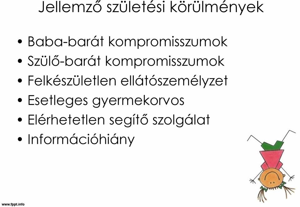 Felkészületlen ellátószemélyzet Esetleges