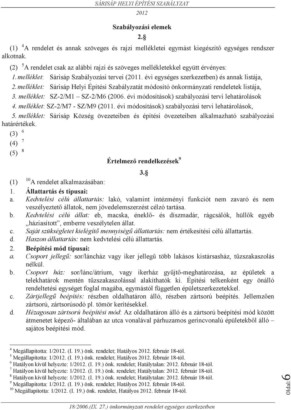 melléklet: Sárisáp Helyi Építési Szabályzatát módosító önkormányzati rendeletek listája, 3. melléklet: SZ-2/M1 SZ-2/M6 (2006. évi módosítások) szabályozási tervi lehatárolások 4.