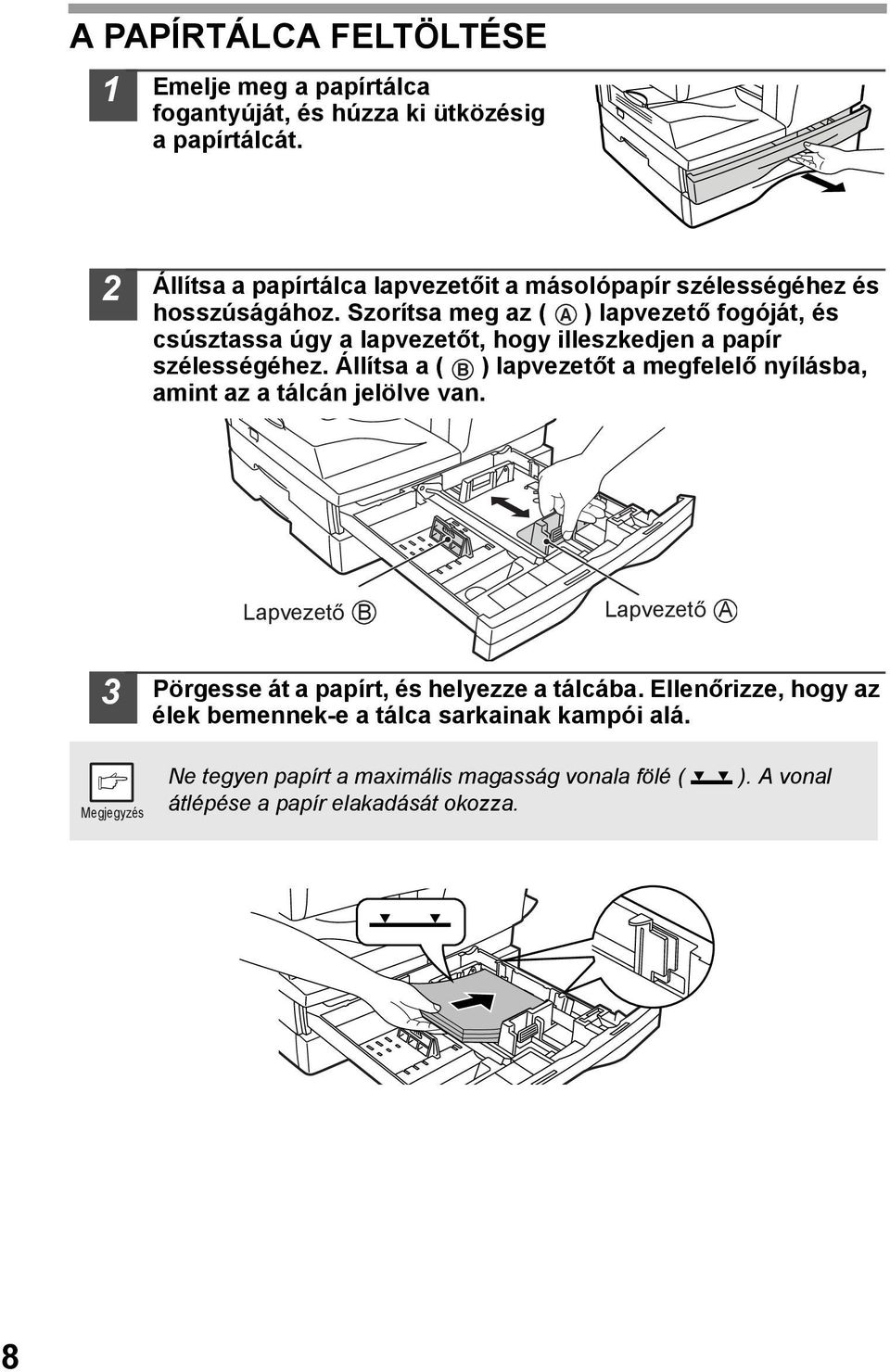 Szorítsa meg az ( A ) lapvezető fogóját, és csúsztassa úgy a lapvezetőt, hogy illeszkedjen a papír szélességéhez.