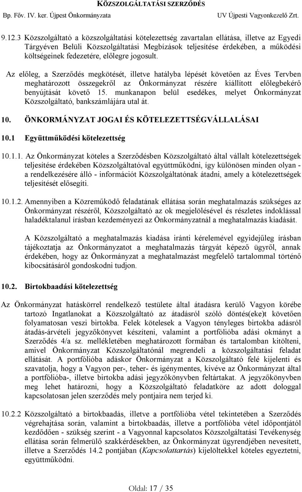 munkanapon belül esedékes, melyet Önkormányzat Közszolgáltató, bankszámlájára utal át. 10