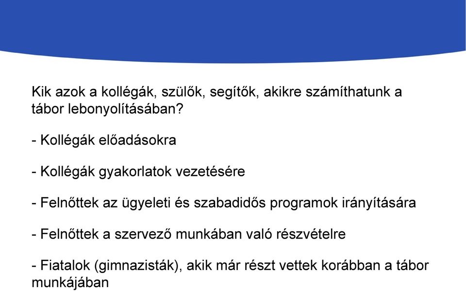 - Kollégák előadásokra - Kollégák gyakorlatok vezetésére - Felnőttek az ügyeleti