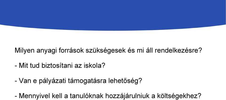 - Van e pályázati támogatásra lehetőség?