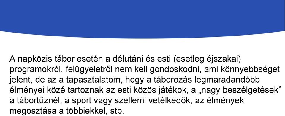 hogy a táborozás legmaradandóbb élményei közé tartoznak az esti közös játékok, a nagy