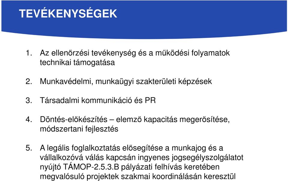 Döntés-előkészítés elemző kapacitás megerősítése, módszertani fejlesztés 5.