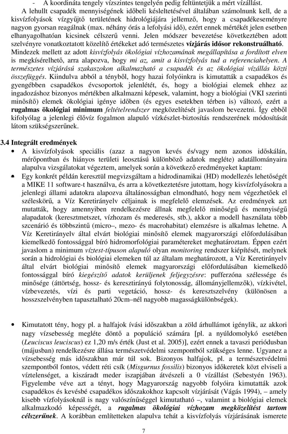 reagálnak (max. néhány órás a lefolyási idő), ezért ennek mértékét jelen esetben elhanyagolhatóan kicsinek célszerű venni.