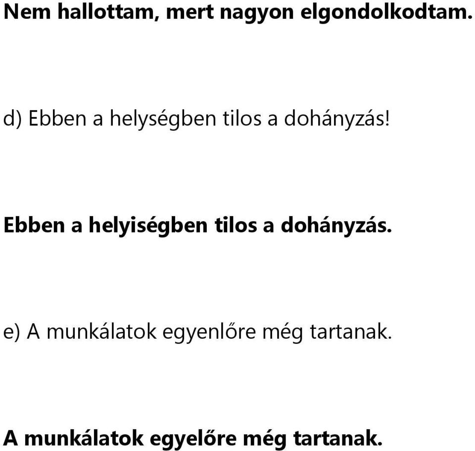 Ebben a helyiségben tilos a dohányzás.