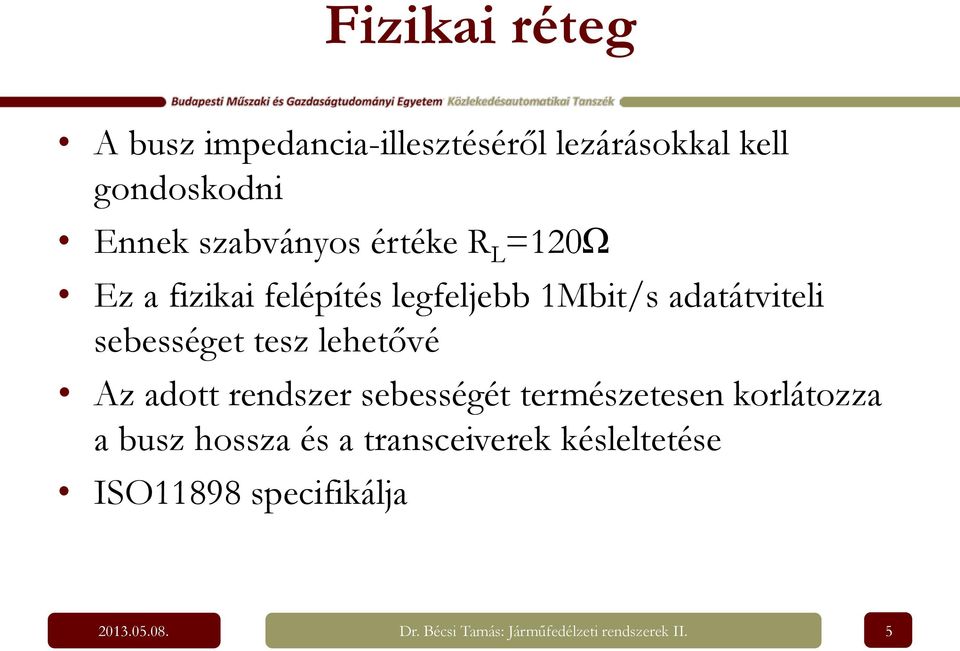 lehetővé Az adott rendszer sebességét természetesen korlátozza a busz hossza és a