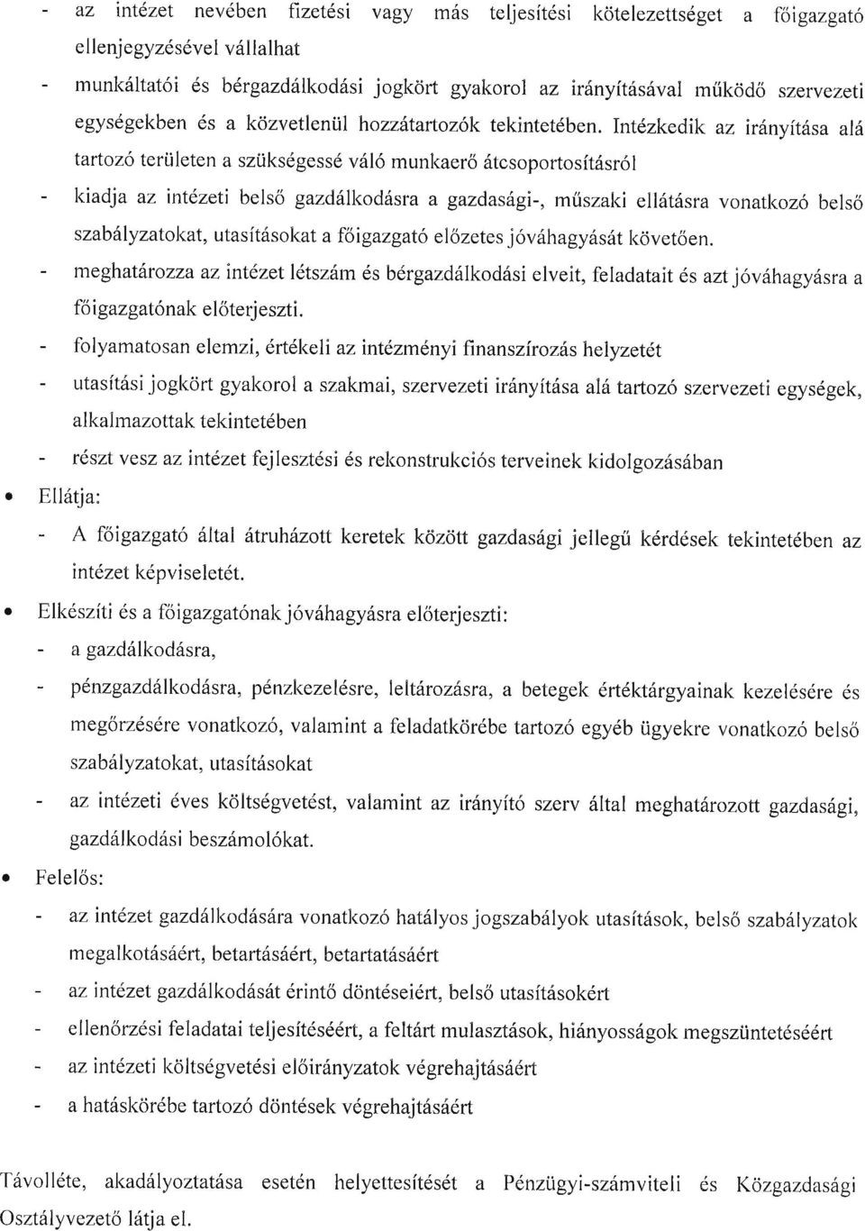 Intdzkedik az khnyitilsa ali rartoz6 terii lete n a sziil<sd ges sd v6l6 m unkaero 6tcsoporto s it6sr6 I - lciadja az intezeti belso gazd6lkod6sra a gazdasdgi-, mtiszaki ellstdsra vonatkoz6 bels6