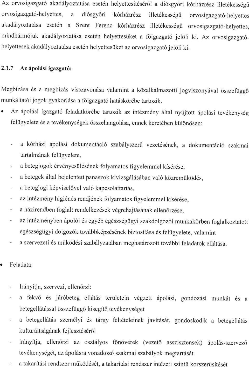 Az orvosigazgat6- helyettesek al<ad lyoztat6sa esetdn helyettesiiket az orvosigazgatojeloli ki. 2.1.