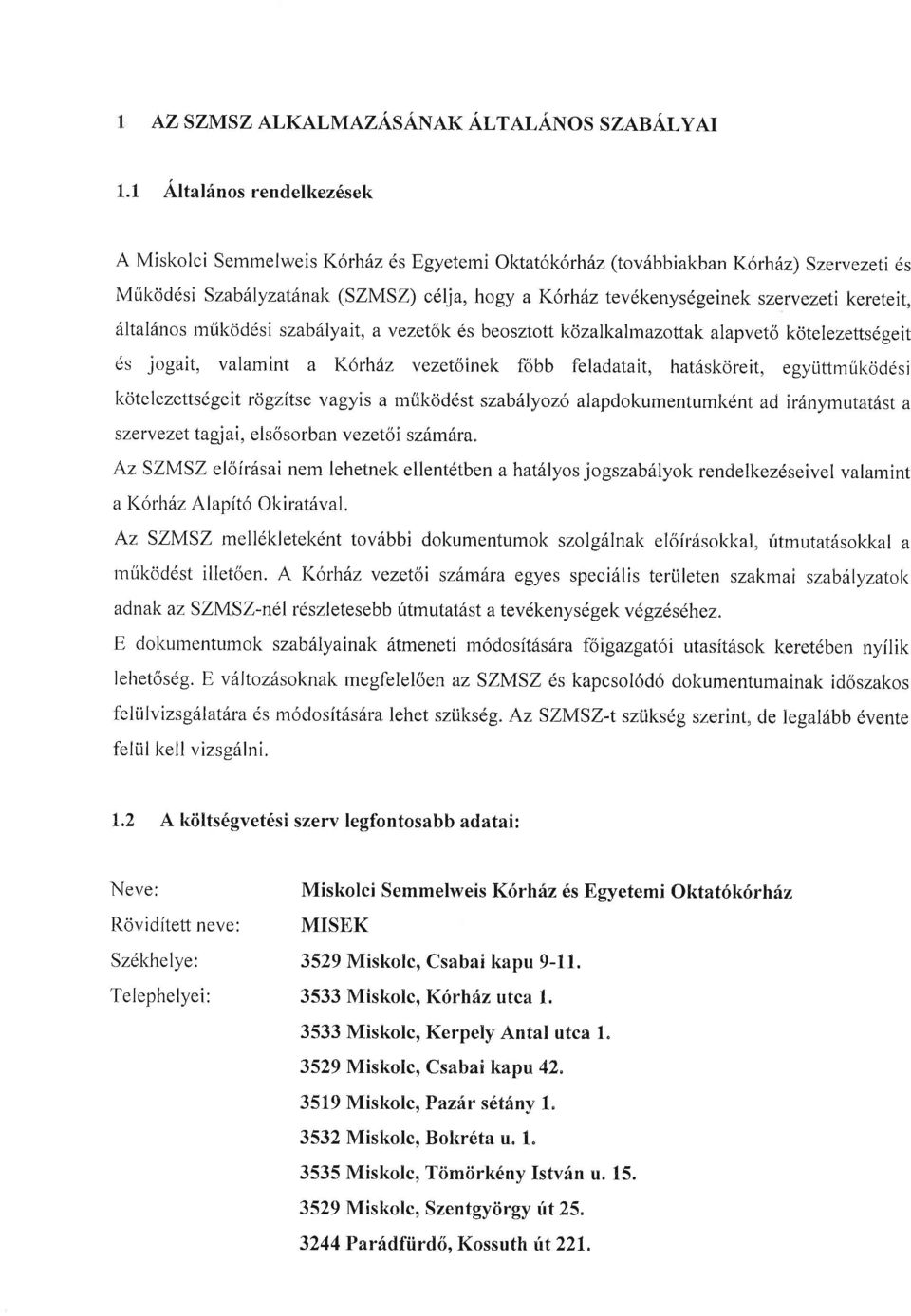 kereteit, 6ltal6nos mrikdddsi szab lyait, a vezet6k ds beosztott l<ozalkalmazottak alapveto kotelezettsdgeit ds jogait, valamint a \(6rhdz vezetoinek fobb feladatait, hat6skcjreit, egytittmrikciddsi