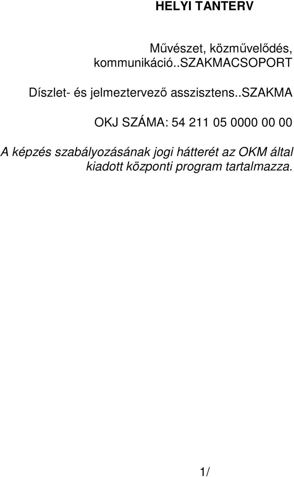 .szakma OKJ SZÁMA: 54 211 05 0000 00 00 A képzés