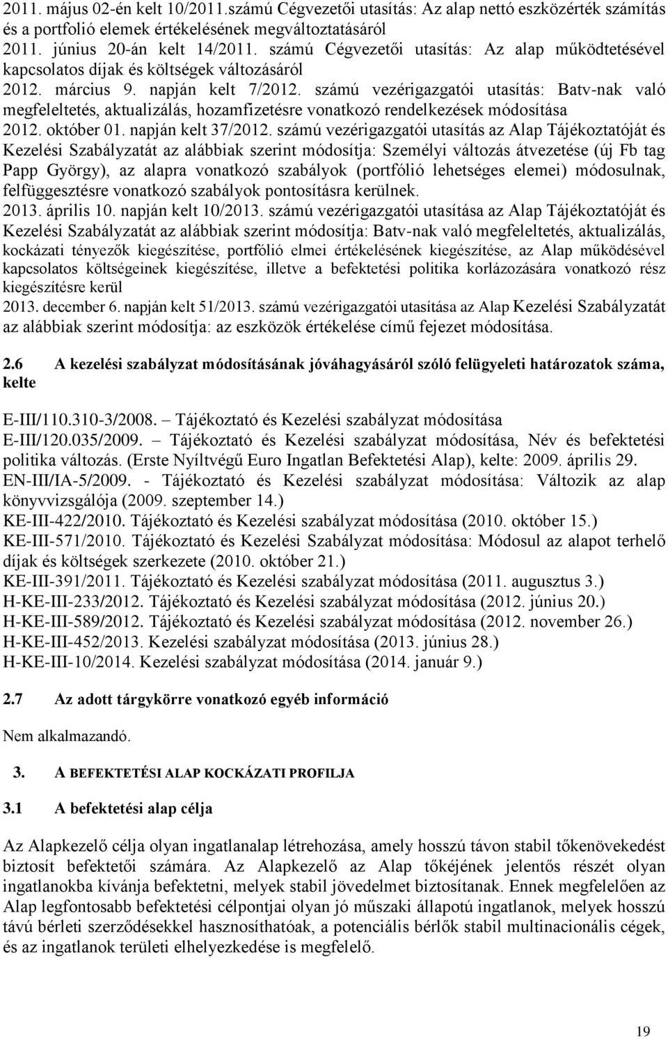 számú vezérigazgatói utasítás: Batv-nak való megfeleltetés, aktualizálás, hozamfizetésre vonatkozó rendelkezések módosítása 2012. október 01. napján kelt 37/2012.