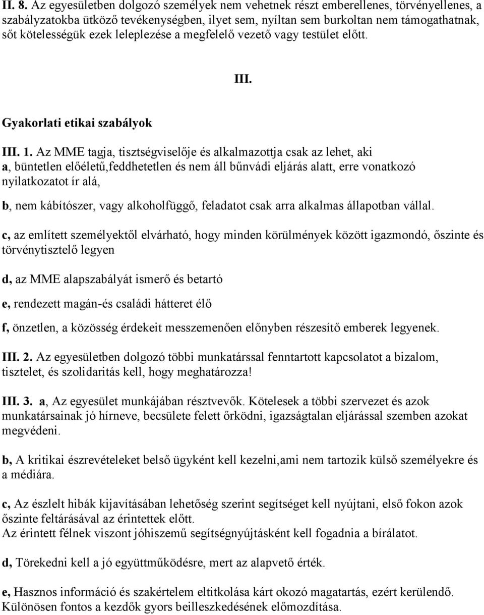 leleplezése a megfelelő vezető vagy testület előtt. III. Gyakorlati etikai szabályok III. 1.