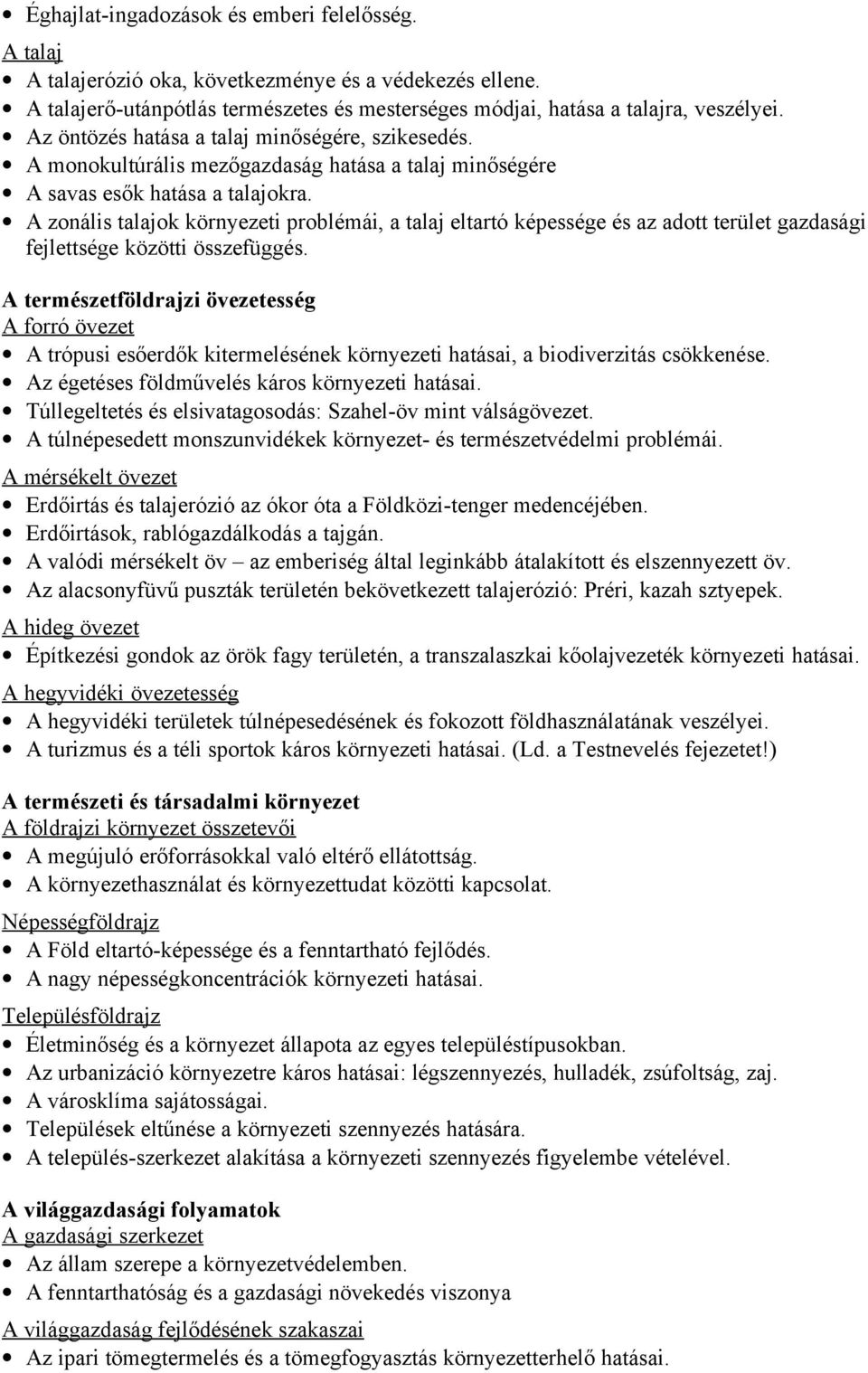 A zonális talajok környezeti problémái, a talaj eltartó képessége és az adott terület gazdasági fejlettsége közötti összefüggés.