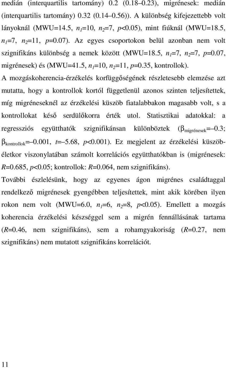 5, n 1 =10, n 2 =11, p=0.35, kontrollok).