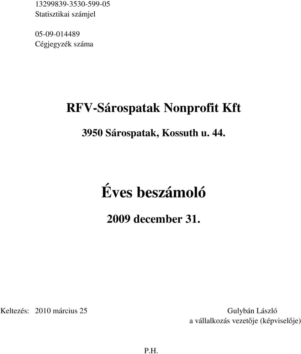 Sárospatak, Kossuth u. 44. Éves beszámoló 2009 december 31.